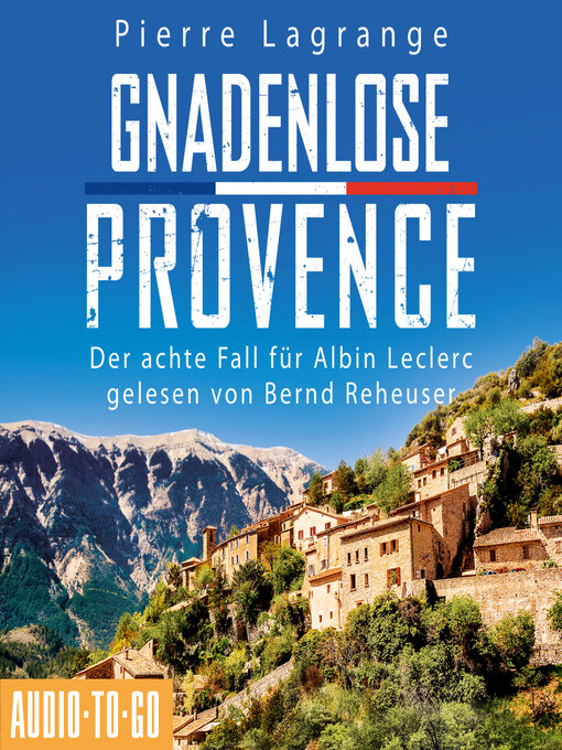Title details for Gnadenlose Provence--Der achte Fall für Albin Leclerc 8 (ungekürzt) by Pierre Lagrange - Wait list